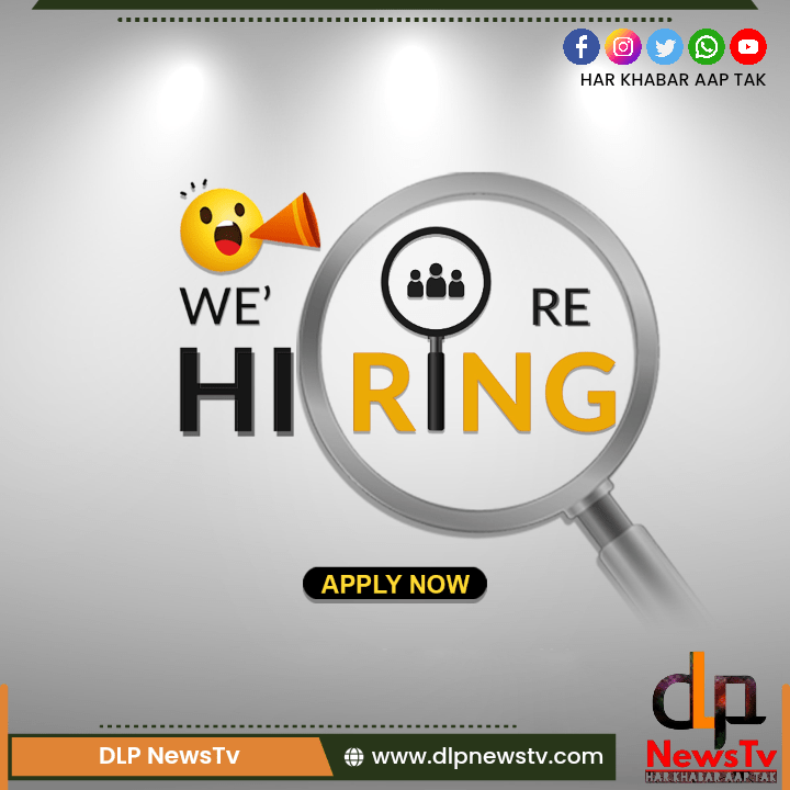 We Are HIRING, Join Us Dlp NewsTv