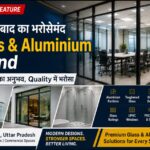 फिरोजाबाद में Glass & Aluminium Work : 15+ सालों की कारीगरी और भरोसे की कहानी